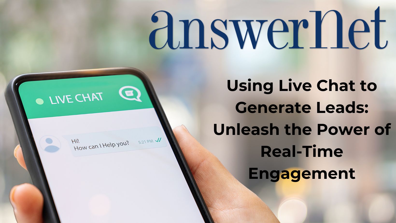 Using Live Chat to Generate Leads: Unleash the Power of Real-Time Engagement